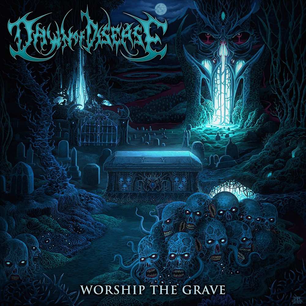 Dawn Of Disease: Worship The Grave (2016) Book Cover